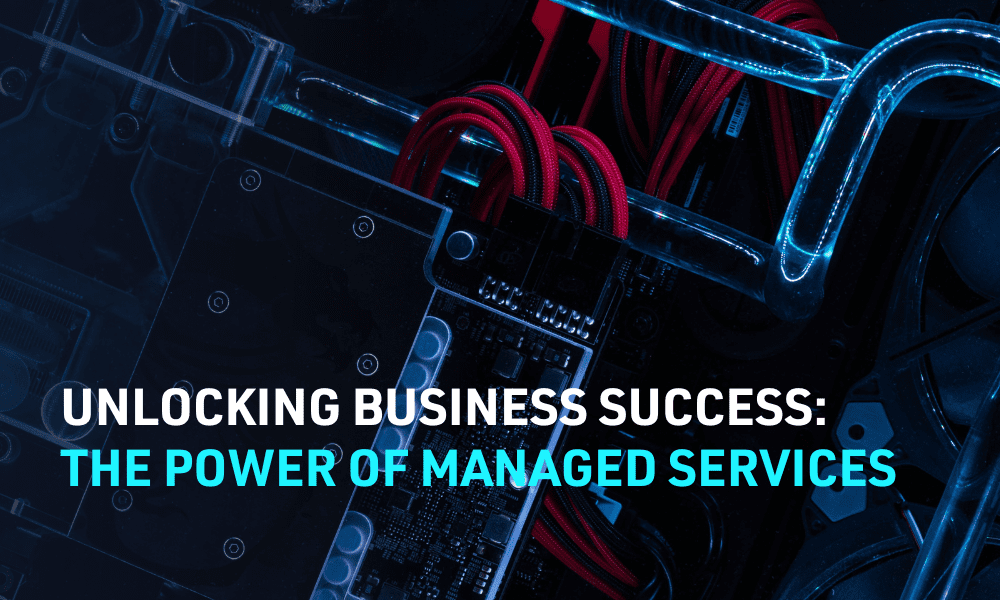 Unlocking business success: the power of managed services